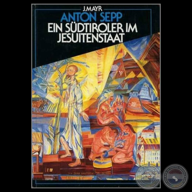 ANTON SEPP SJ (1655-1733) - Autor: JOHANN MAYR - Año 1988